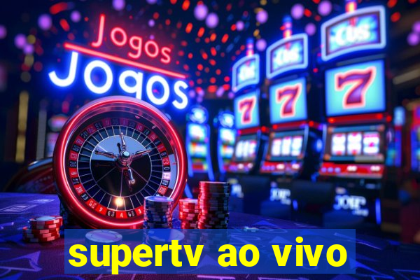 supertv ao vivo